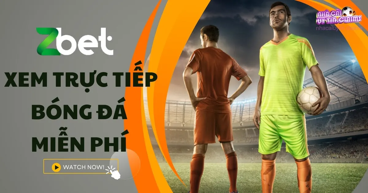 Zbet – Địa Chỉ Xem Bóng Đá Miễn Phí, Cá Cược Thể Thao Thú Vị